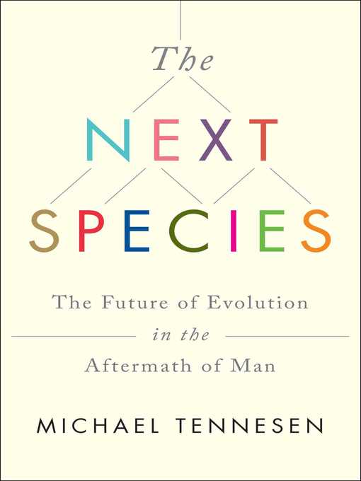 Title details for The Next Species by Michael Tennesen - Wait list